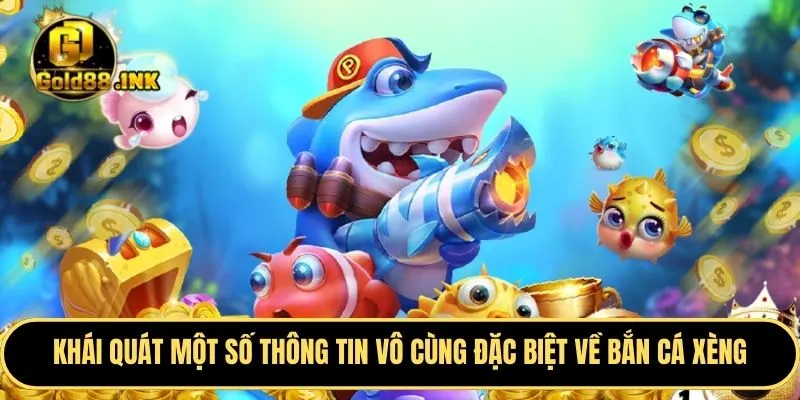 Khái quát một số thông tin vô cùng đặc biệt về bắn cá xèng